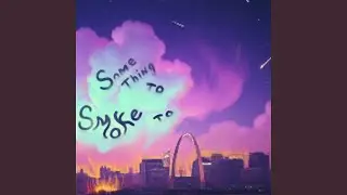 Something to smoke to