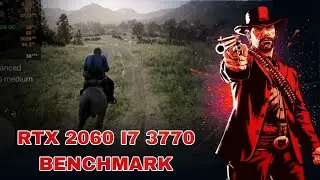 RDR2 I7 3770 RTX 2060 6GB GAMEPLAY BENCHMARK 2026