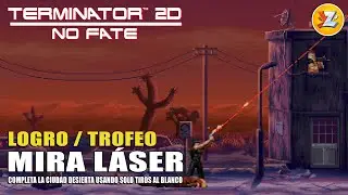 Terminator 2D No Fate - Logro / Trofeo Mira l&aacute;ser (Laser focus)
