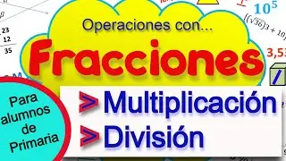 Multiplicación y división de fracciones para alumnos de primaria