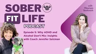 Episode 5: Why ADHD and Alcohol Don't Mix: Insights with Coach Jennifer Salzman