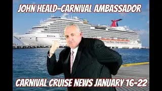 CARNIVAL CRUISE NEWS, from John Heald
