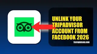 How To Unlink Your TripAdvisor Account From Facebook 2026