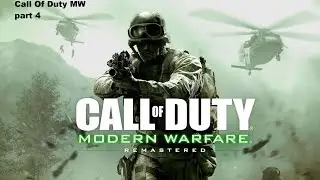 Call Of Duty Modern Warfare Remastered Walkthrough Part 4 (COD4 Campaign)