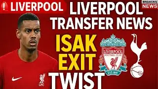 🚨 LIVERPOOL TRANSFER NEWS ISAK EXIT TWIST 🔥 STAR DECISION REVEALED & &pound;45M TARGET UPDATE