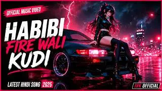 Habibi Fire Wali Kudi [ Official Music Video ] Latest Hindi Song 2025