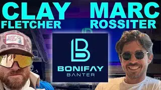 BONIFAY BANTER - 19 - CLAY FLETCHER AND MARC ROSSITER