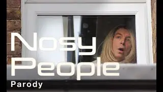 Nosy People Parody