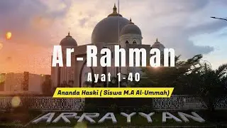Ar Rahman : 1 - 40 Ananda Hasqi ( Siswa MA Al-Ummah )