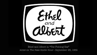 Ethel and Albert: The Fishing Hat - Written by Peg Lynch - Aired on The Kate Smith Hour 9/26/52