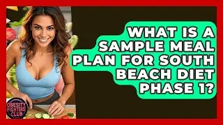 What Is A Sample Meal Plan For South Beach Diet Phase 1? - Obesity Fighters Club