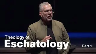 Theology of Eschatology | PART 1 | Pastor Dave Olson
