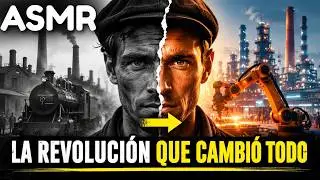 ASMR | ¿Cómo Cambio el Mundo La Revolución Industrial?
