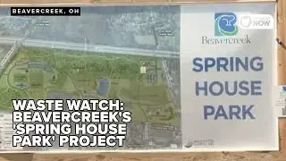 Waste Watch: Beavercreek's 'Spring House Park' project
