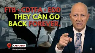 How Far Back California Tax Agencies Can Go &mdash; FTB, CDTFA & EDD Unfiled Tax Exposure