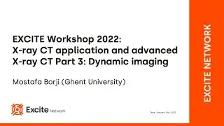 EXCITE Workshop 2022: Advanced X-ray CT Part 3: Dynamic imaging