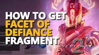How to get Facet of Defiance Fragment Destiny 2