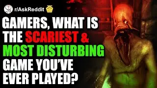 Gamers, What Is The Scariest & Most Disturbing Game You’ve EVER Played?