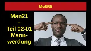MeGGi - Man21 - Teil 02-01 Mannwerdung