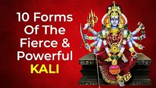 10 Forms Of The Fierce & Powerful Kali