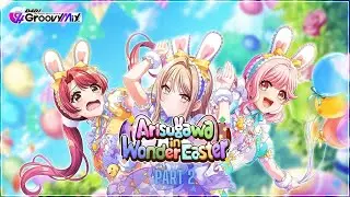 Arisugawa in Wonder Easter Part 2 | D4DJ Groovy Mix (EN)