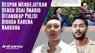 Respon Densu Usai Onadio Ditangkap Diduga Karena Narkoba | Intens Investigasi | Eps 5914