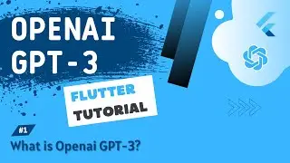OpenAI GPT-3 + Flutter Tutorial #1 - What is OpenAI GPT-3?