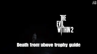 The Evil within 2 | Death from above trophy guide
