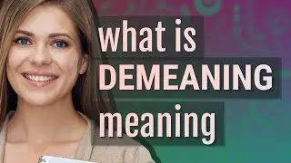 Demeaning | meaning of Demeaning