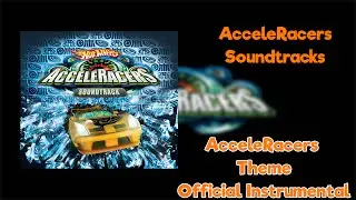 Hot Wheels AcceleRacers Soundtracks: 12. AcceleRacers Theme Instrumental [Better Quality]