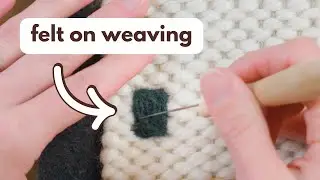 How to Needle Felt on Weaving! (beginner friendly)