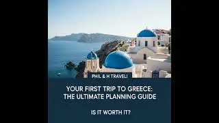Your First Trip to Greece: The Ultimate Planning Guide