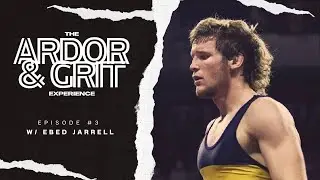 Unlocking The Max Potential Of Your Athletes | Ebed Jarrell | Ardor & Grit Experience Episode #3