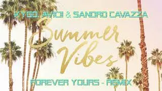 KYGO, Avicii & Sandro Cavazza - Forever Yours - Remix (SelfMadeRecords)