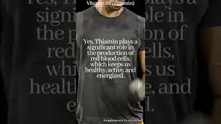 Vitamin B1 for red blood cell production!