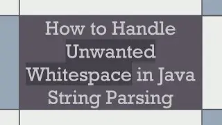 How to Handle Unwanted Whitespace in Java String Parsing