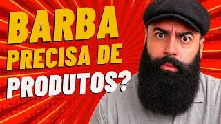 Produtos para Barba S&atilde;o Necess&aacute;rios? A VERDADE Que Ningu&eacute;m Te Conta!