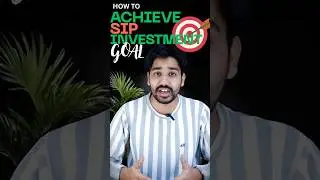 How To Achieve SIP Investment Goal