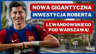 WIELOMILIONOWA INWESTYCJA Roberta Lewandowskiego w osiedle pod Warszawą!