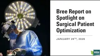 Bree Report Spotlight on Surgical Patient Optimization