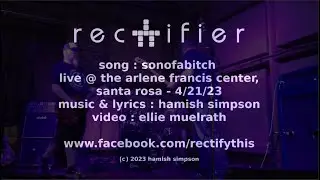 Rectifier - Sonofabitch (live at The Arlene Francis Center, Santa Rosa, CA 4/21/23)