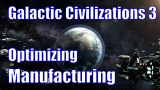 Galactic Civilizations 3 - Optimizing Manufacturing
