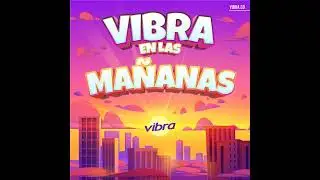 Vibra en las Mañanas | Agosto 28