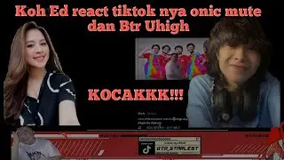KOCAKKK!!! Koh Ed react tiktok Onic mute dan Btr Uhigh malah ikutan joget