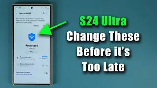 Samsung Galaxy S24 Ultra &mdash; более 10 настроек безопасности, которые нужно изменить как можно скорее