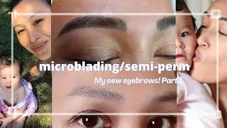 MY NEW EYEBROWS! MICROBLADING/ SEMI-PERM TATTOOING: PART 1