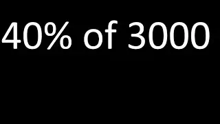 40% of 3000 , percentage of a number . 40 percent of 3000 . procedure