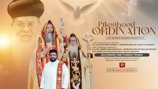 PRIESTHOOD ORDINATION - Dn. Mathew Mathew Philip(Febin) | St. Peter's & St. Paul's Orthodox Church.