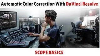 Scope Basics   Automatic Color Correction With DaVinci Resolve