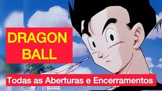 Todas as aberturas e encerramentos de Dragon Ball em Portugu&ecirc;s